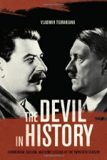 The Devil in History: Communism, Fascism, and Some Lessons of the Twentieth Century - Vladimir Tismaneanu