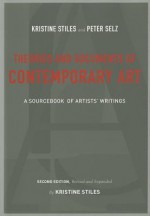 Theories and Documents of Contemporary Art: A Sourcebook of Artists' Writings (Second Edition, Revised and Expanded by Kristine Stiles) - Kristine Stiles