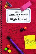 What I Wish I'd Known in High School: The Second Semester - John Bytheway