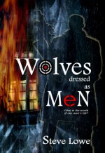 Wolves Dressed as Men - Steve Lowe