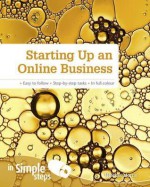 Starting Up an Online Business in Simple Steps. Heather Morris - Heather Morris