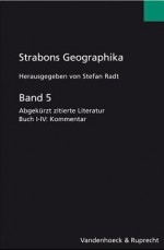 Strabons Geographika Band 5: Abgekurzt Zitierte Literatur, Buch I-IV: Kommentar - Strabo