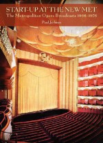 Start-Up At The New Met: The Metropolitan Opera Broadcasts 1966-1976 - Paul Jackson