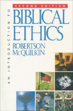 An Introduction to Biblical Ethics - Robertson McQuilkin