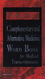 Dorland's Complementary and Alternative Medicine Word Book for Medical Transcriptionists - Dorland, Sharon B. Rhodes