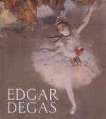 Edgar Degas - George T.M. Shackelford