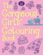 The Gorgeous Girls' Colouring Book - Jessie Eckel