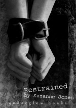 Restrained - An Erotic Novel - Suzanne Jones