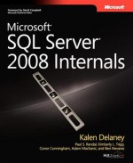 Microsoft SQL Server 2008 Internals - Kalen Delaney, Paul S. Randal, Kimberly L. Tripp, Conor Cunningham, Adam Machanic, Ben Nevarez, Paul Randal, Kimberly Tripp