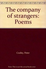 The company of strangers: Poems - Peter Cooley