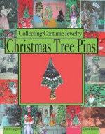 Collecting Costume Jewelry Christmas Tree Pins: Vol. I: Unsigned - Kathy Flood