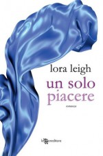 Un solo piacere (Bound Hearts) (Italian Edition) - Lora Leigh, Laura Liucci