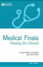 Medical Finals Passing the Clinical - Christopher Moore