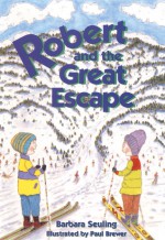 Robert and the Great Escape - Barbara Seuling, Paul Brewer