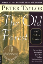 The Old Forest and Other Stories - Peter Taylor