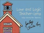 Love and Logic Teacher-isms: Wise Words For Teachers - Jim Fay, Charles Fay