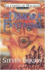 La dimora fantasma - Steven Erikson, Chiara Arnone, Lucia Panelli