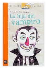 La Hija Del Vampiro/ The Vampire's Daughter (El Barco De Vapor-Naranja) (Spanish Edition) - Triunfo Arciniegas