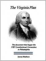 The Virginia Plan (The Essential Founding Fathers Collection) - James Madison, Andrew Pruitt