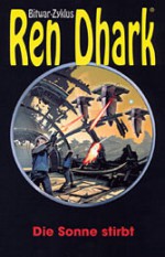 Ren Dhark, Bd. 04, Die Sonne stirbt (Ren Dhark, Bitwar-Zyklus, #04) - Hajo F. Breuer, Alfred Bekker, Uwe Helmut Grave, Conrad Shepherd, Jo Zybell