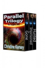 Parallel Trilogy: The Complete Story (3 full-length novels) - Christine Kersey