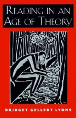 Reading In An Age Of Theory - Bridget Gellert Lyons, David Ferry