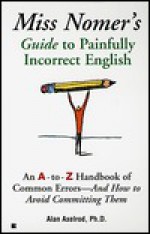 Miss nomer's guide to painfully correct english - Alan Axelrod