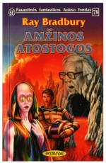 Amžinos atostogos - Ray Bradbury, Živilė Samėnaitė, Saulius Martinėnas