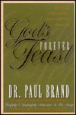 The Forever Feast: Letting God Satisfy Your Deepest Hunger - Paul W. Brand