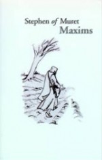 Stephen of Muret: Maxims - Stephen, Maureen M. O'Brien, Deborah van Doel, Deborah Doll, Kate Douglas