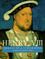 Henry VIII: Images of a Tudor King - Christopher Lloyd, Simon Thurley