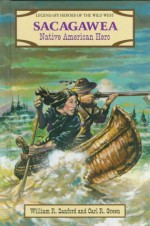 Sacagawea: Native American Hero - William R. Sanford, Carl R. Green