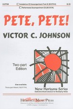 Pete, Pete!: Two-Part Edition - Victor C. Johnson