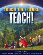 Touch the Future...Teach! - Carlos F. Diaz, Eugene F. Provenzo Jr.