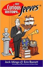 Just Curious about History, Jeeves, Vol. 1 - Jack Mingo, Erin Barrett, Marcos Sorensen, Spence Snyder