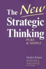 The New Strategic Thinking: Pure & Simple - Michel Robert