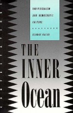 The Inner Ocean: Individualism and Democratic Culture - George Kateb