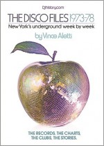 The Disco Files 1973-78: New York's Underground, Week by Week - Vince Aletti