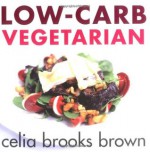 Low-carb Vegetarian - Celia Brooks Brown