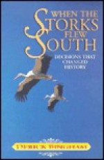 When the Storks Flew South - Derick Bingham