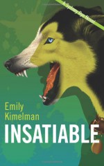 Insatiable - Emily Kimelman