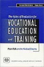 The Roles of Evaluation for Vocational Education and Training: Plain Talk on the Field of Dreams - W. Norton Grubb, Paul Ryan