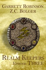 Realm Keepers: Episode Three - Garrett Robinson, Z.C. Bolger