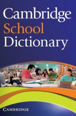 Cambridge School Dictionary - Cambridge University Press