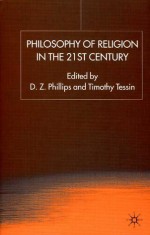 Philosophy of Religion in the 21st Century - D.Z. Phillips, Timothy Tessin