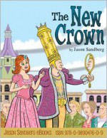 The New Crown by Jason Sandberg - Jason Sandberg