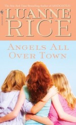 Angels All Over Town - Luanne Rice