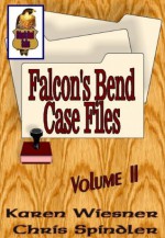 Falcon's Bend Case Files, Volume II (Falcon's Bend Series) - Chris Spindler, Karen Wiesner