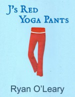 J's Red Yoga Pants (J's Closet Series) - Ryan O'Leary