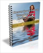 Discover How to Improve Yourself and Live a Healthy Lifestyle - J.C. Brown